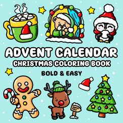 Advent Calendar Christmas Coloring Book: 25 Bold and Easy Designs Featuring Snowman, Cute Animals, Presents, Santa and Much More, Suited for Children ... Who Prefer Simple Illustrations (Bold & Easy)
