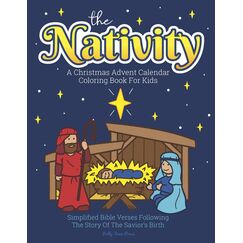 A Christmas Advent Calendar Coloring Book For Kids: The Nativity: Count Down To Christmas With Simplified Bible Verses About Jesus and Large, Easy ... Up. (Christmas Advent Coloring Books, Band 1)