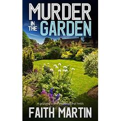 MURDER IN THE GARDEN a gripping crime mystery full of twists (DI Hillary Greene, Band 9)
