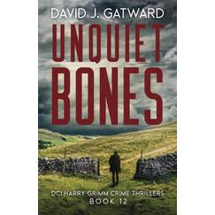 Unquiet Bones: A Yorkshire Murder Mystery (DCI Harry Grimm Crime Thrillers, Band 12)