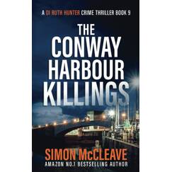 The Conway Harbour Killings: A Snowdonia Murder Mystery (A DI Ruth Hunter Crime Thriller, Band 9)