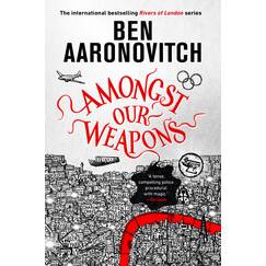 Amongst Our Weapons (Rivers of London, 9)