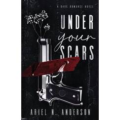 Under Your Scars: A Dark Romance Novel