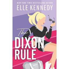 The Dixon Rule: The addictive, must-read hockey romance from TikTok sensation, Elle Kennedy! (Campus Diaries)