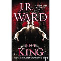 The King: A Novel of the Black Dagger Brotherhood