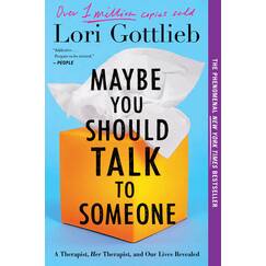 Maybe You Should Talk to Someone: A Therapist, HER Therapist, and Our Lives Revealed