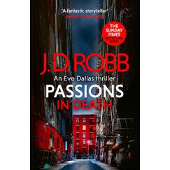 Passions in Death: An Eve Dallas thriller (In Death 59)
