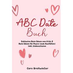 ABC Date Buch: Exklusive Date Ideen von A bis Z | Date Ideen für Paare (zum Ausfüllen) | inkl. Liebeszitaten