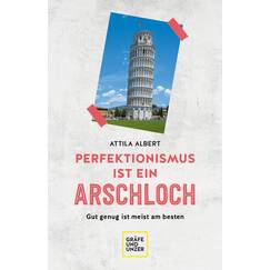 Perfektionismus ist ein Arschloch: Gut genug ist meist am besten (Lebenshilfe Selbstcoaching)