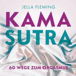 KAMASUTRA: 60 Wege zum Orgasmus