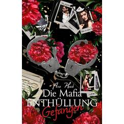 Gefangen vom Mafiaboss: Die Mafia Enthüllung Band 2