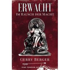 Erwacht - Im Rausch der Macht: Eine Femdom-Geschichte