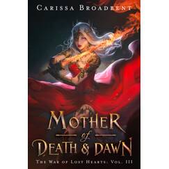 Mother of Death and Dawn (The War of Lost Hearts, Band 3)