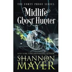 Midlife Ghost Hunter: A Paranormal Women's Fiction (The Forty Proof Series, Band 4)