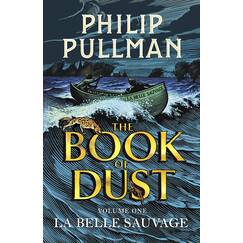 La Belle Sauvage: The Book of Dust Volume One: From the world of Philip Pullman's His Dark Materials - now a major BBC series (Book of Dust Series, Band 1)