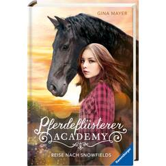Pferdeflüsterer-Academy, Band 1: Reise nach Snowfields (Pferdebuch ab 10 Jahre von Bestseller-Autorin Gina Mayer) (Pferdeflüsterer-Academy, 1)