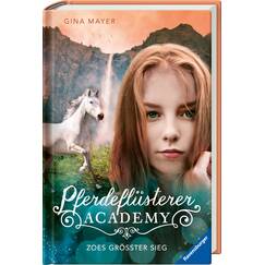 Pferdeflüsterer-Academy, Band 8: Zoes größter Sieg (Pferdebuch ab 10 Jahre von Bestseller-Autorin Gina Mayer) (Pferdeflüsterer-Academy, 8)