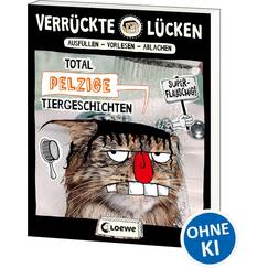Verrückte Lücken - Total pelzige Tiergeschichten: Wortspiele für Kinder ab 10 Jahre