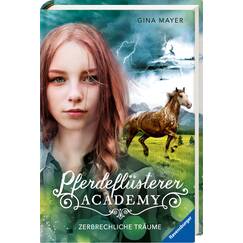 Pferdeflüsterer-Academy, Band 5: Zerbrechliche Träume (Pferdebuch ab 10 Jahre von Bestseller-Autorin Gina Mayer) (Pferdeflüsterer-Academy, 5)