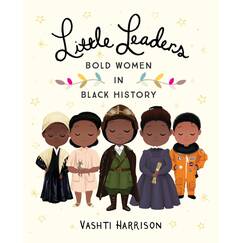 Little Leaders: Bold Women in Black History (Leaders & Dreamers, 1)