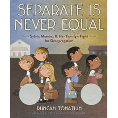 Separate Is Never Equal: Sylvia Mendez and Her Family's Fight for Desegregation