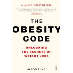 The Obesity Code: the bestselling guide to unlocking the secrets of weight loss
