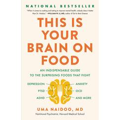 This Is Your Brain on Food: An Indispensable Guide to the Surprising Foods that Fight Depression, Anxiety, PTSD, OCD, ADHD, and More