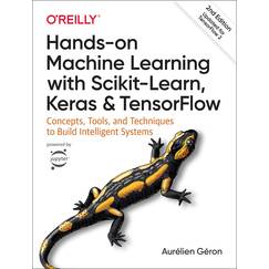 Hands-on Machine Learning with Scikit-Learn, Keras, and TensorFlow: Concepts, Tools, and Techniques to Build Intelligent Systems