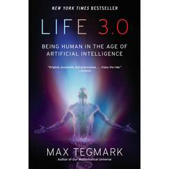 Life 3.0: Being Human in the Age of Artificial Intelligence