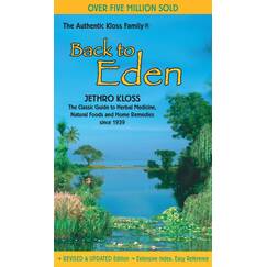 Back to Eden: The Classic Guide to Herbal Medicine, Natural Foods, and Home Remedies since 1939: A Human Interest Story of Health and Restoration to ... Bark (Jethro Kloss Family Authorized Edition)