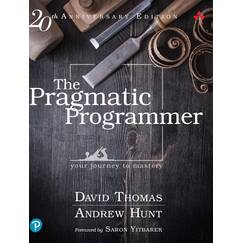 Pragmatic Programmer, The: Your journey to mastery, 20th Anniversary Edition