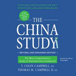 The China Study, Revised and Expanded Edition: The Most Comprehensive Study of Nutrition Ever Conducted and the Startling Implications for Diet, ... for Diet, Weight Loss, and Long-Term Health