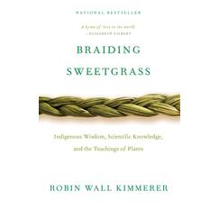 Braiding Sweetgrass: Indigenous Wisdom, Scientific Knowledge and the Teachings of Plants