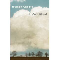 In Cold Blood: A True Account of a Multiple Murder and Its Consequences (Vintage International)