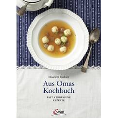 Aus Omas Kochbuch: Fast vergessene Rezepte