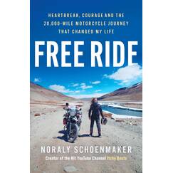Free Ride: Heartbreak, Courage, and the 20,000-Mile Motorcycle Journey that Changed My Life