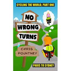 No Wrong Turns: Cycling the World, Part One: Paris to Sydney