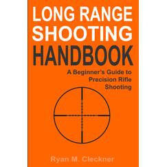 Long Range Shooting Handbook: The Complete Beginner's Guide to Precision Rifle Shooting