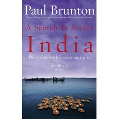 A Search In Secret India: The classic work on seeking a guru