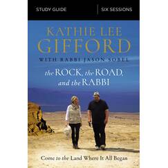 The Rock, the Road, and the Rabbi Bible Study Guide: Come to the Land Where It All Began
