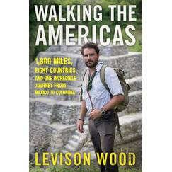 Walking the Americas: 1,800 Miles, Eight Countries, and One Incredible Journey from Mexico to Colombia