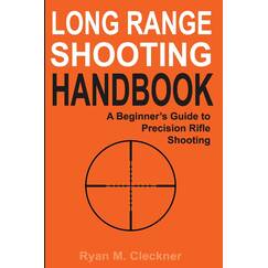 Long Range Shooting Handbook: The Complete Beginner's Guide to Precision Rifle Shooting