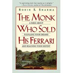 Monk Who Sold His Ferrari: A Fable About Fulfilling Your Dreams & Reaching Your Destiny
