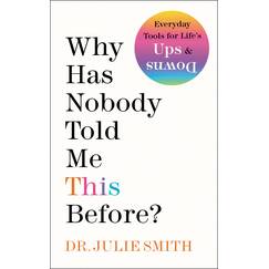 Why Has Nobody Told Me This Before?: Expert Advice for Navigating Life's Challenges