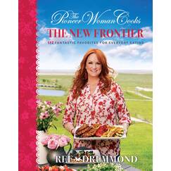 The Pioneer Woman Cooks―The New Frontier: 112 Fantastic Favorites for Everyday Eating