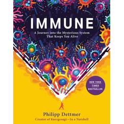 Immune: A Journey into the Mysterious System That Keeps You Alive