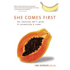She Comes First: The Thinking Man's Guide to Pleasuring a Woman (Kerner)