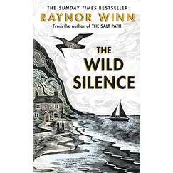 The Wild Silence: The Sunday Times Bestseller 2021 from the author of The Salt Path (Raynor Winn, 2)