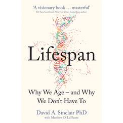 Lifespan: Live a longer and healthier life with this bestselling anti-ageing book by Dr David A. Sinclair, acclaimed Harvard Medical School doctor