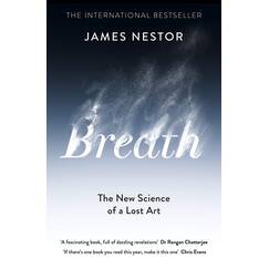 Breath: The New Science of a Lost Art